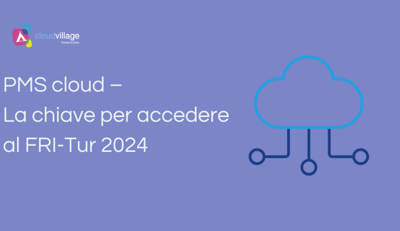 PMS cloud – La chiave per accedere al FRI-Tur 2024