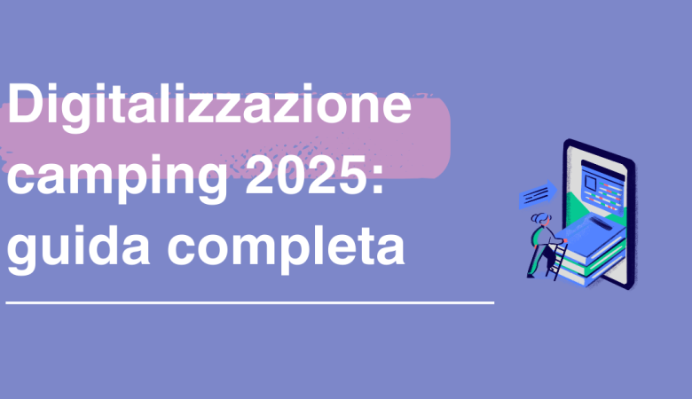 Digitalizzazione camping per la stagione 2025: checklist digitale completa per il tuo camping